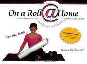 Cover of: On a Roll @ Home, Home Exercises for Core Strength and Massage on the Foam Roller