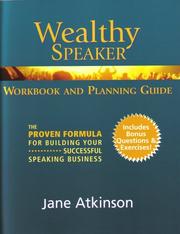 The Wealthy Speaker Workbook & Planning Guide by Jane Atkinson