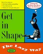 Cover of: Get in Shape the Lazy Way (Macmillan Lifestyles Guide) by Annette Cain, Becky Carlson, Annette Cain, Becky Carlson