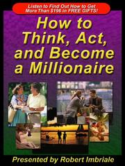 Cover of: How to Think, Act, and Become a Millionaire