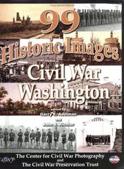 Cover of: 99 Historic Images of Civil War Washington | Garry E. Adelman and John J. Richter