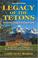 Cover of: Legacy of the Tetons