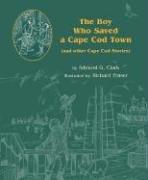 Cover of: The Boy Who Saved a Cape Cod Town: And Other Cape Cod Stories