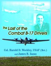 The Last of Combat B-17 Drivers by Harold D Weekley