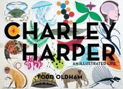 Cover of: Charley Harper: An Illustrated Life