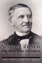 Samuel Tilden, the Real 19th President by Nikki Oldaker, Nikki, Oldaker, John, Bigelow