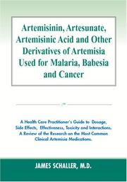 Cover of: Artemisinin, Artesunate, Artemisinic Acid and Other Derivatives of Artemisia Used for Malaria, Babesia and Cancer