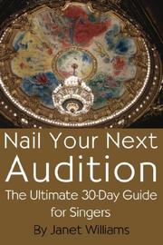 Cover of: Nail Your Next Audition, The Ultimate 30-Day Guide for Singers