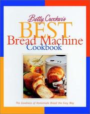 Cover of: Betty Crocker's Best Bread Machine Cookbook: The Goodness of Homemade Bread the Easy Way