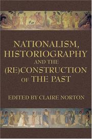 Cover of: NATIONALISM, HISTORIOGRAPHY AND THE (RE)CONSTRUCTION OF THE PAST by Claire Norton