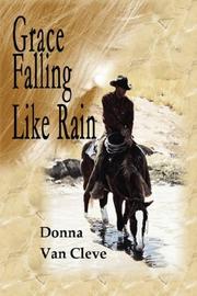Grace Falling Like Rain by Donna C. Van Cleve
