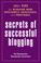 Cover of: Secrets of Successful Blogging