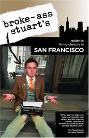 Cover of: Broke-Ass Stuart's Guide to Living Cheaply in San Francisco (Broke-Ass Stuart's Guide to Living Cheap)