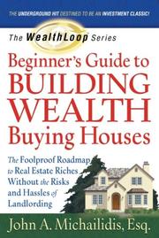 Cover of: The WealthLoop Series Beginner's Guide to Building Wealth Buying Houses: The Foolproof Roadmap to Real Estate Riches Without the Risks and Hassles of Landlording