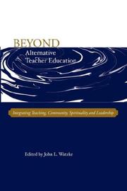 Beyond Alternative Teacher Education by John, L Watzke