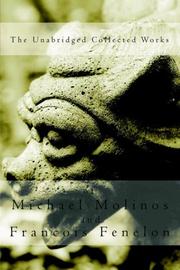 Cover of: The Unabridged Collected Works by Michael Molinos, François de Salignac de La Mothe-Fénelon
