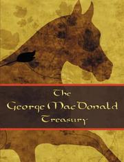 Cover of: The George McDonald Treasury: Princess and the Goblin, Princess and Curdie, Light Princess, Phantastes, Giant's Heart, At the Back of the North Wind, Golden Key, and Lilith