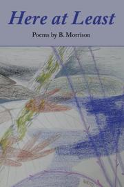 Cover of: Here at Least by B. Morrison
