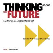 Cover of: Thinking about the Future, Guidelines for Strategic Foresight | Peter Bishop and Andy Hines