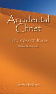 Book cover: Accidental Christ -- The Story of Jesus (As Told by His Uncle) | Lon Milo Duquette