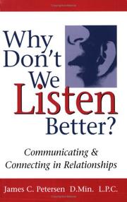 Cover of: Why Don't We Listen Better? Communicating & Connecting in Relationships
