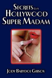 Cover of: Secrets of a Hollywood Super Madam by Jody, Babydol Gibson