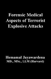 Forensic Medical Aspects of Terrorist Explosive Attacks by Hemamal Jayawardena