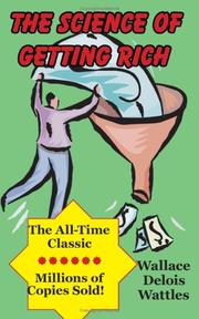 Cover of: The Science of Getting Rich by Wallace D. Wattles, Ruth L Miller, Patricia J. Crane, Rick Nichols, Wallace D. Wattles
