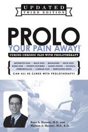 Cover of: Prolo Your Pain Away! Curing Chronic Pain with Prolotherapy by Ross A. Hauser, M.D., Marion A. Hauser, M.S., R.D.