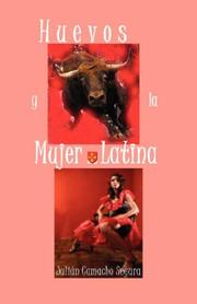 Cover of: Huevos y la Mujer Latina: The De-masculinization of the Macho