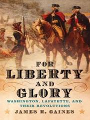 Cover of: For Liberty and Glory by James R. Gaines