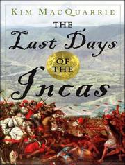 Cover of: The Last Days of the Incas by Kim MacQuarrie