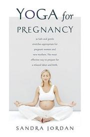 Cover of: Yoga for Pregnancy: Ninety-Two Safe, Gentle Stretches Appropriate for Pregnant Women & New Mothers