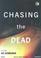 Cover of: Chasing the Dead