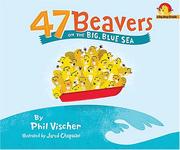 Cover of: 47 Beavers On the Big Blue Sea by Phil Vischer