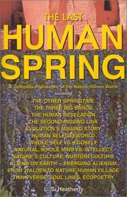 Cover of: The last human spring ( OUT OF PRINT since 2002): a complete philosophy of the nature-human world