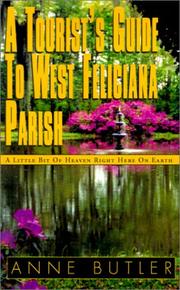 Cover of: A tourist's guide to West Feliciana Parish: a little bit of heaven right here on earth