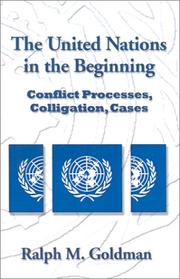 Cover of: The United Nations in the beginning: conflict processes, colligation, cases