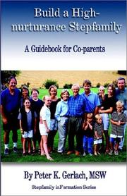 Cover of: Build a High-Nurturance Stepfamily: A Guidebook for Co-Parents (Gerlach, Peter K. Stepfamily Information Series, V. 4.)