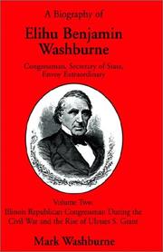 Cover of: A biography of Elihu Benjamin Washburne by Mark Washburne