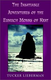 Cover of: The Insatiable Adventures of the Eunuch Monks of Krat by Tucker Lieberman