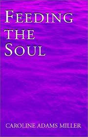 Cover of: Feeding the Soul by Caroline Adams Miller, Caroline Adams Miller