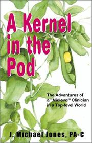 Cover of: A Kernel in the Pod: The Adventures of a Midlevel Clinician in a Top-Level World