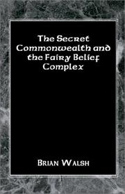 Cover of: The Secret Commonwealth and the Fairy Belief Complex by Brian Walsh