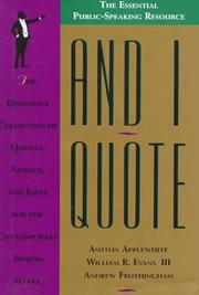 Cover of: And I quote: the definitive collection of quotes, sayings, and jokes for the contemporary speechmaker