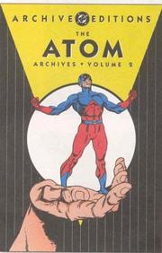 Cover of: The Atom archives by Gardner Fox ; pencils by Gil Kane ; inks by Murphy Anderson.