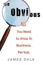 Cover of: OBVIOUS, THE: ALL YOU NEED TO KNOW IN BUSINESS. PERIOD.