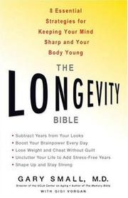 Cover of: LONGEVITY BIBLE, THE by Gary Small, Gigi Vorgan