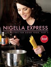 Cover of: NIGELLA EXPRESS: 130 RECIPES FOR GOOD FOOD, FAST