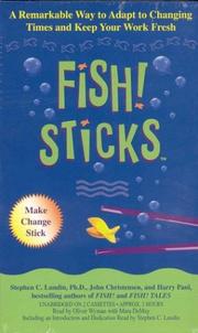 Cover of: Fish! Sticks: A REMARKABLE WAY TO ADAPT TO CHANGING TIMES AND KEEP YOUR WORK FRESH